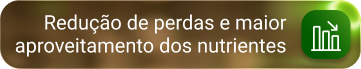 Redução de perdas e maior aproveitamento dos nutrientes