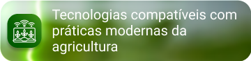 Tecnologias compatíveis com práticas modernas da agricultura