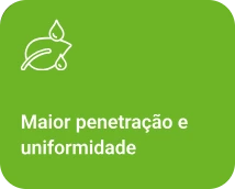 Maior penetração e uniformidade
