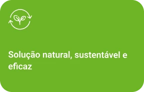 Solução natural, sustentável e eficaz